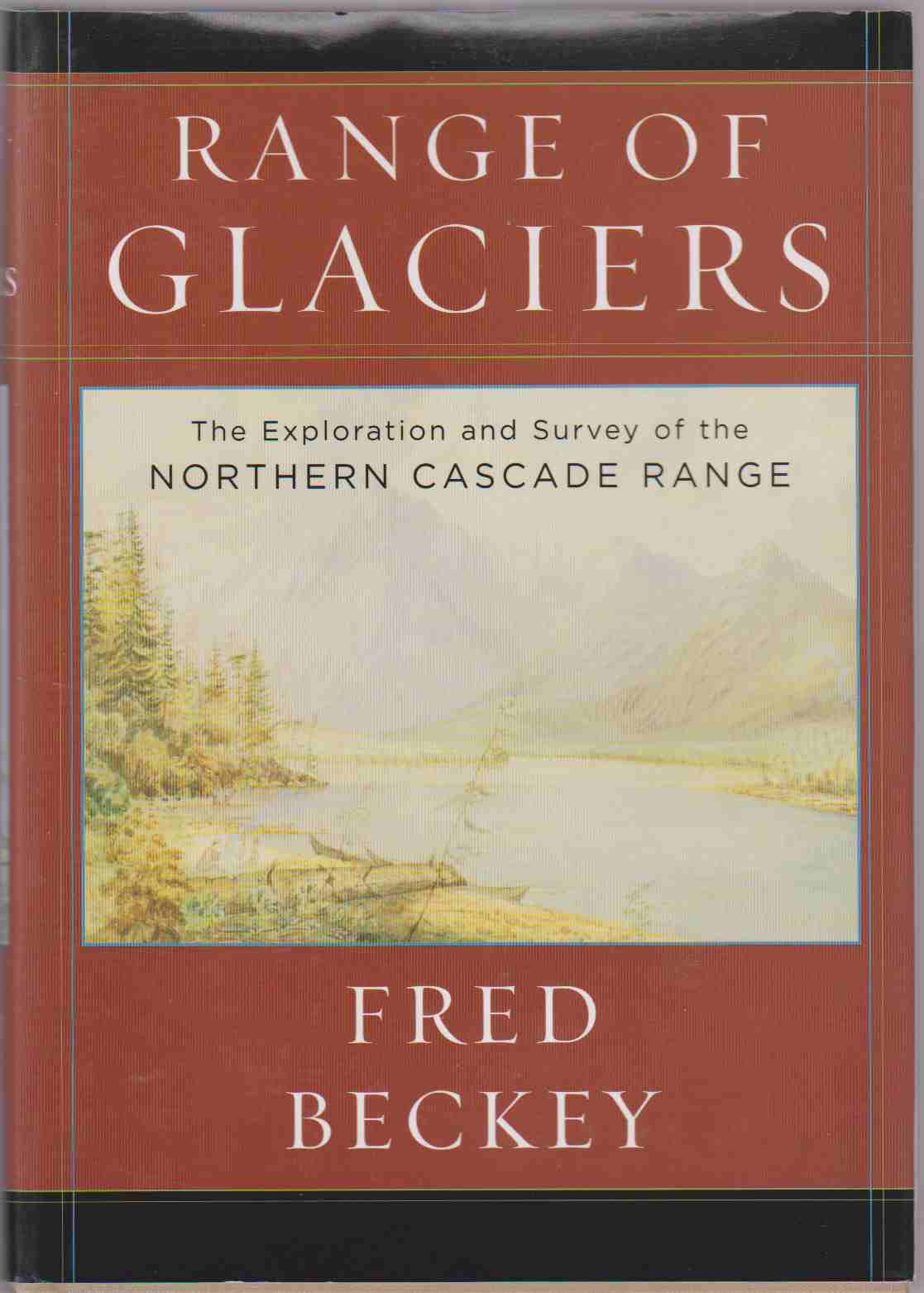 Image for A RANGE OF GLACIERS The Exploration and Survey of the Northern Cascade Range