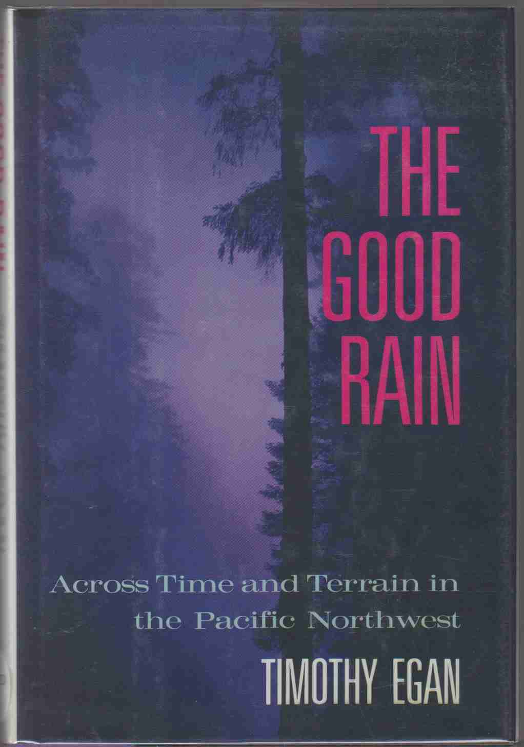 Image for THE GOOD RAIN Across Time & Terrain in the Pacific Northwest