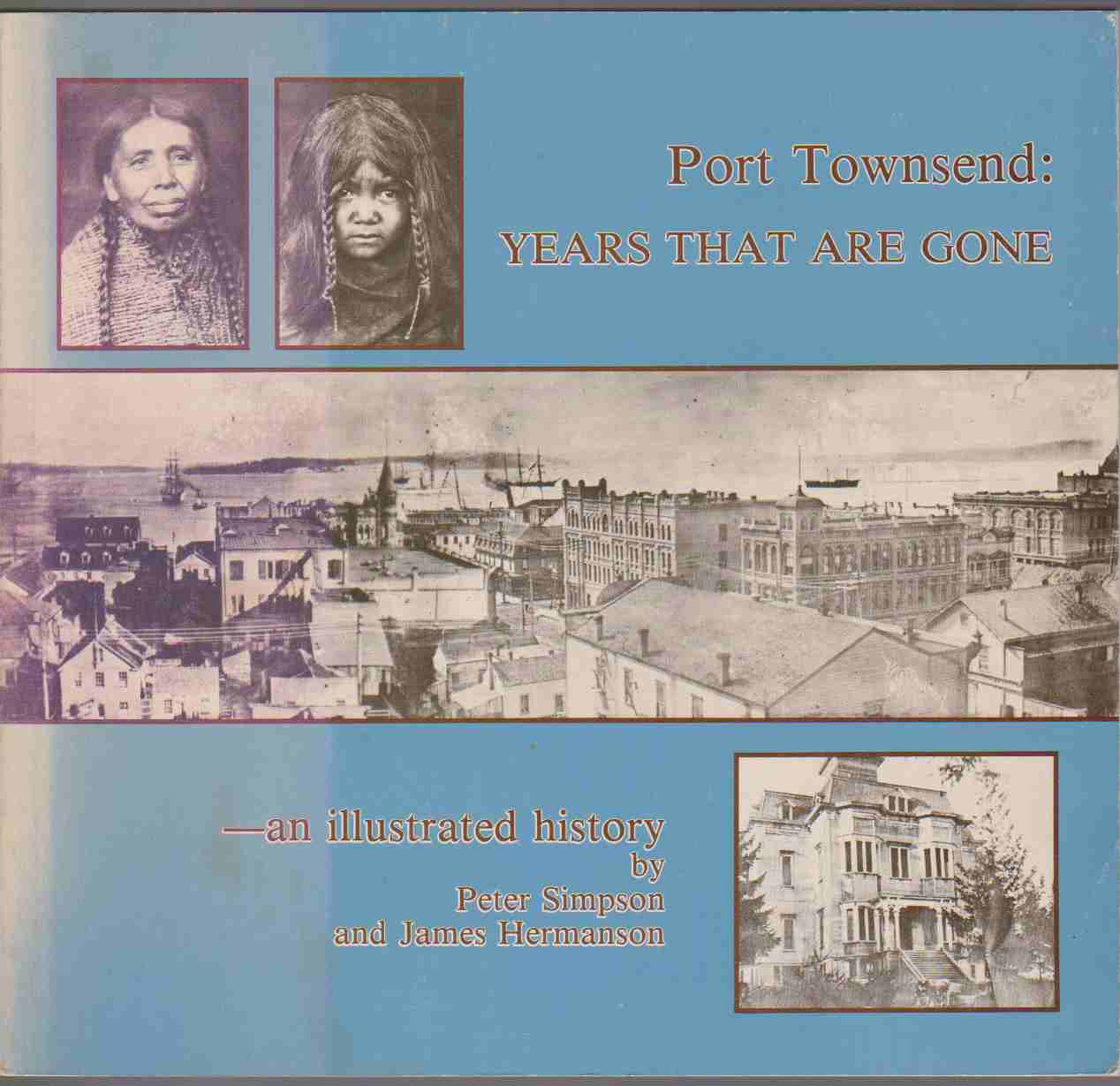 PORT TOWNSEND YEARS THAT ARE GONE An Illustrated History