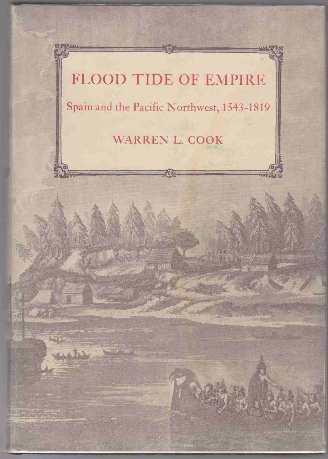 FLOOD TIDE OF EMPIRE; SPAIN AND THE PACIFIC NORTHWEST, 1543-1819