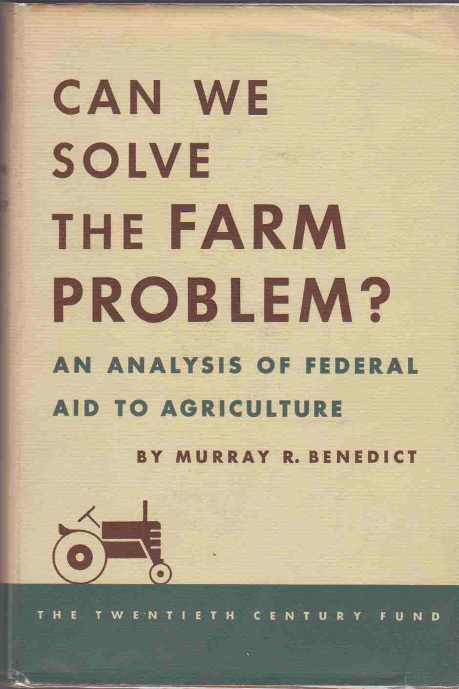 Image for CAN WE SOLVE THE FARM PROBLEM An Analysis of Federal Aid to Agriculture