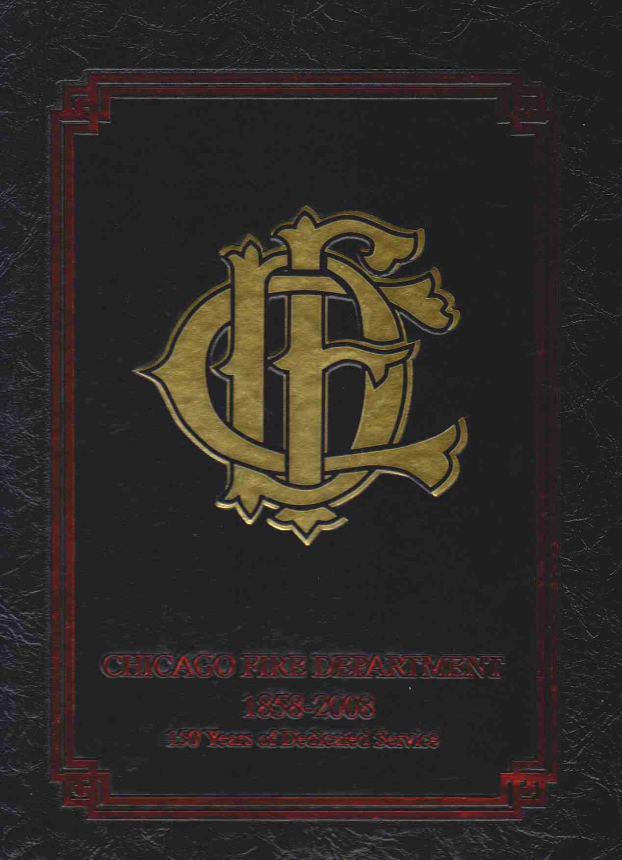 Image for CHICAGO FIRE DEPARTMENT 1858-2008 150 YEARS OF DEDICATED SERVICE