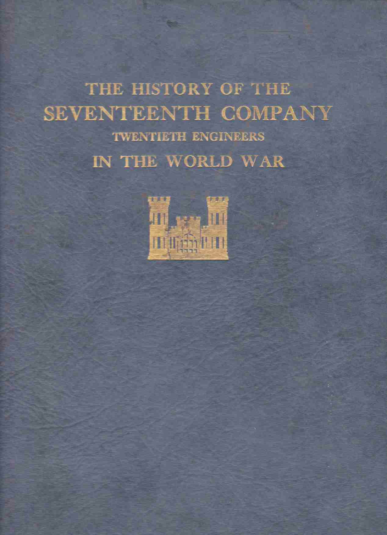 Image for HISTORY OF THE SEVENTEENTH COMPANY TWENTIETH ENGINEERS IN THE WORLD WAR