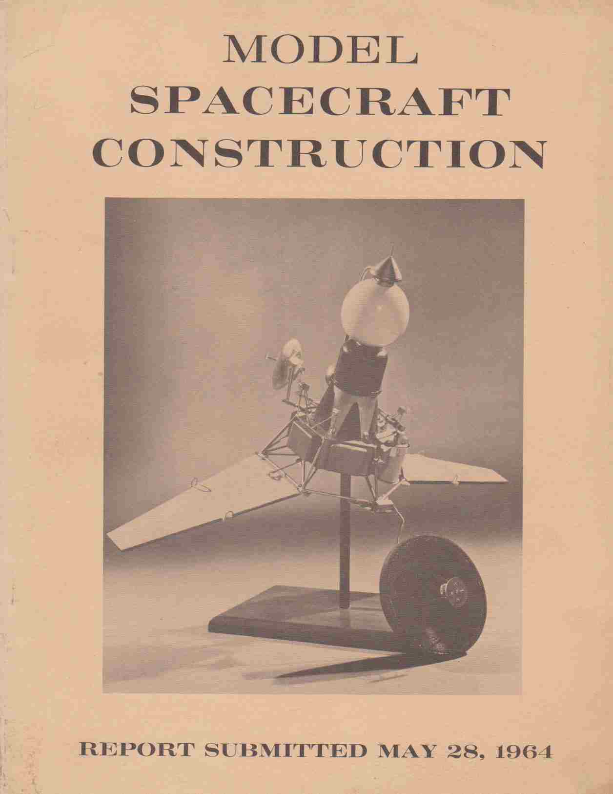 Image for MODEL SPACECRAFT CONSTRUCTION REPORT SUBMITTED MAY 28, 1964
