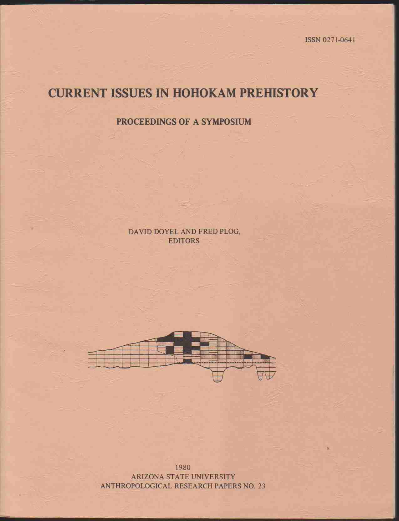Image for CURRENT ISSUES IN HOHOKAM PREHISTORY. PROCEEDINGS OF A SYMPOSIUM. ARIZONA STATE UNIVERSITY ANTHROPOLOGICAL RESEARCH PAPERS NO. 23.