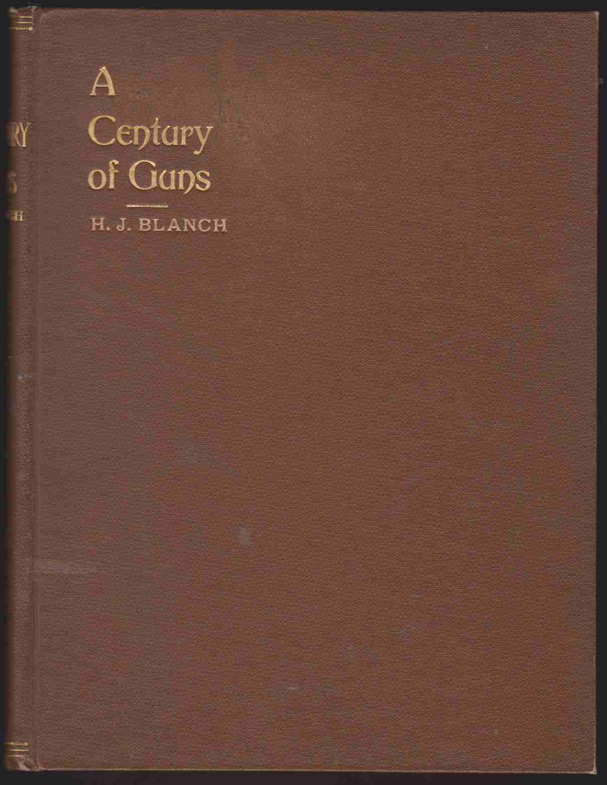 Image for A CENTURY OF GUNS A Sketch of the Leading Types of Sporting and Military Small Arms