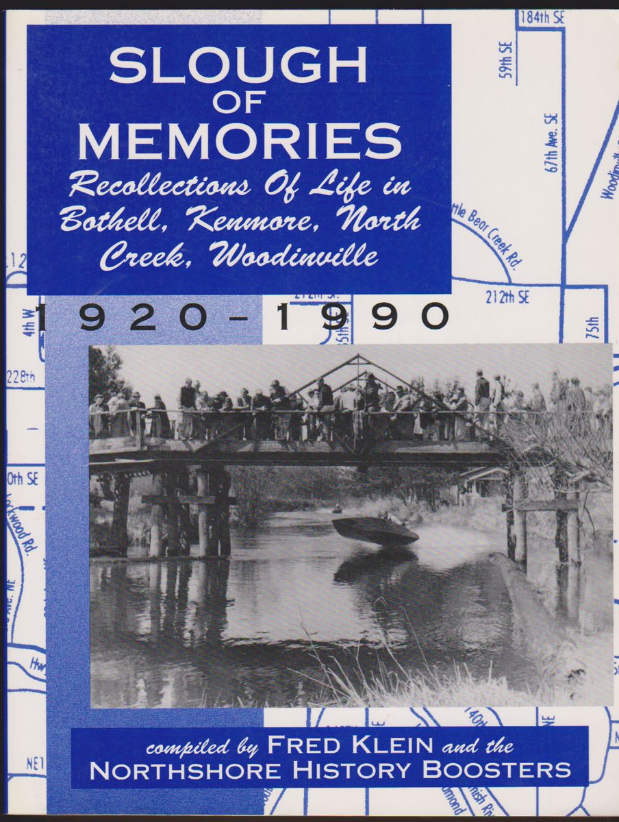 Image for SLOUGH OF MEMORIES- RECOLLECTIONS OF LIFE IN BOTHELL, KENMORE, NORTH CREEK, WOODINVILLE
