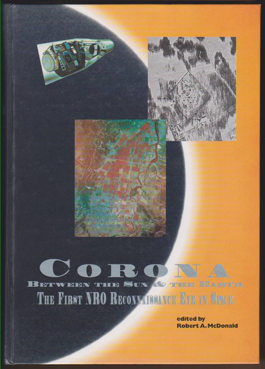 Image for CORONA Between the Sun & the Earth. the First Nro Reconnaissance Eye in Space