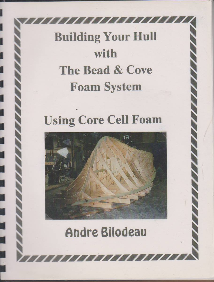 BUILDING YOUR HULL WITH THE BEAD & COVE FOAM SYSTEM Using Core Cell Foam