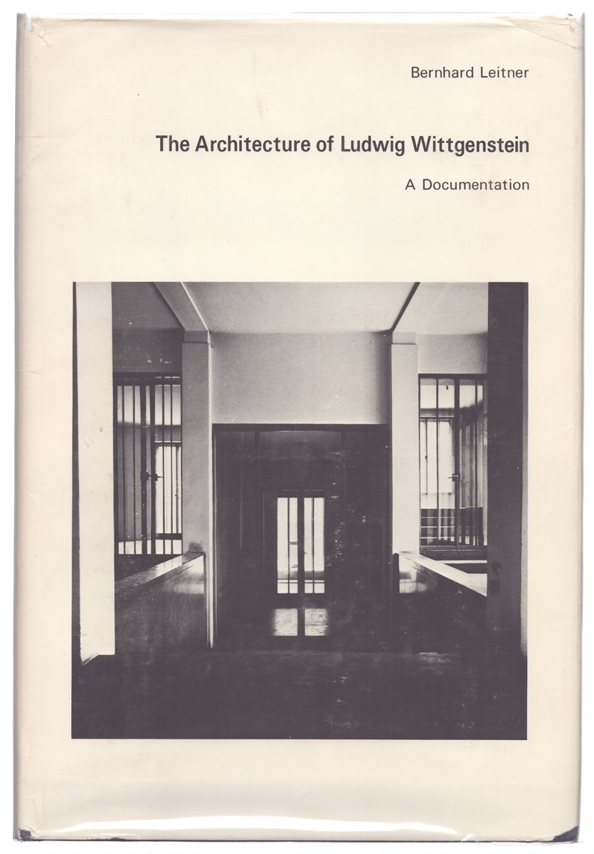 ARCHITECTURE OF LUDWIG WITTGENSTEIN A Documentation with Excerpts from the Family Recollections by Hermine Wittgenstein