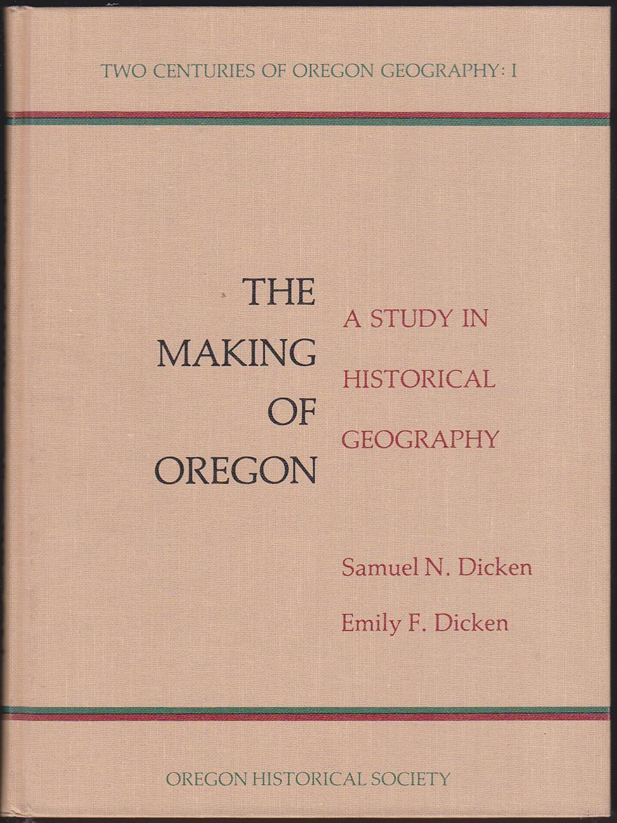 THE MAKING OF OREGON A Study in Historical Geography