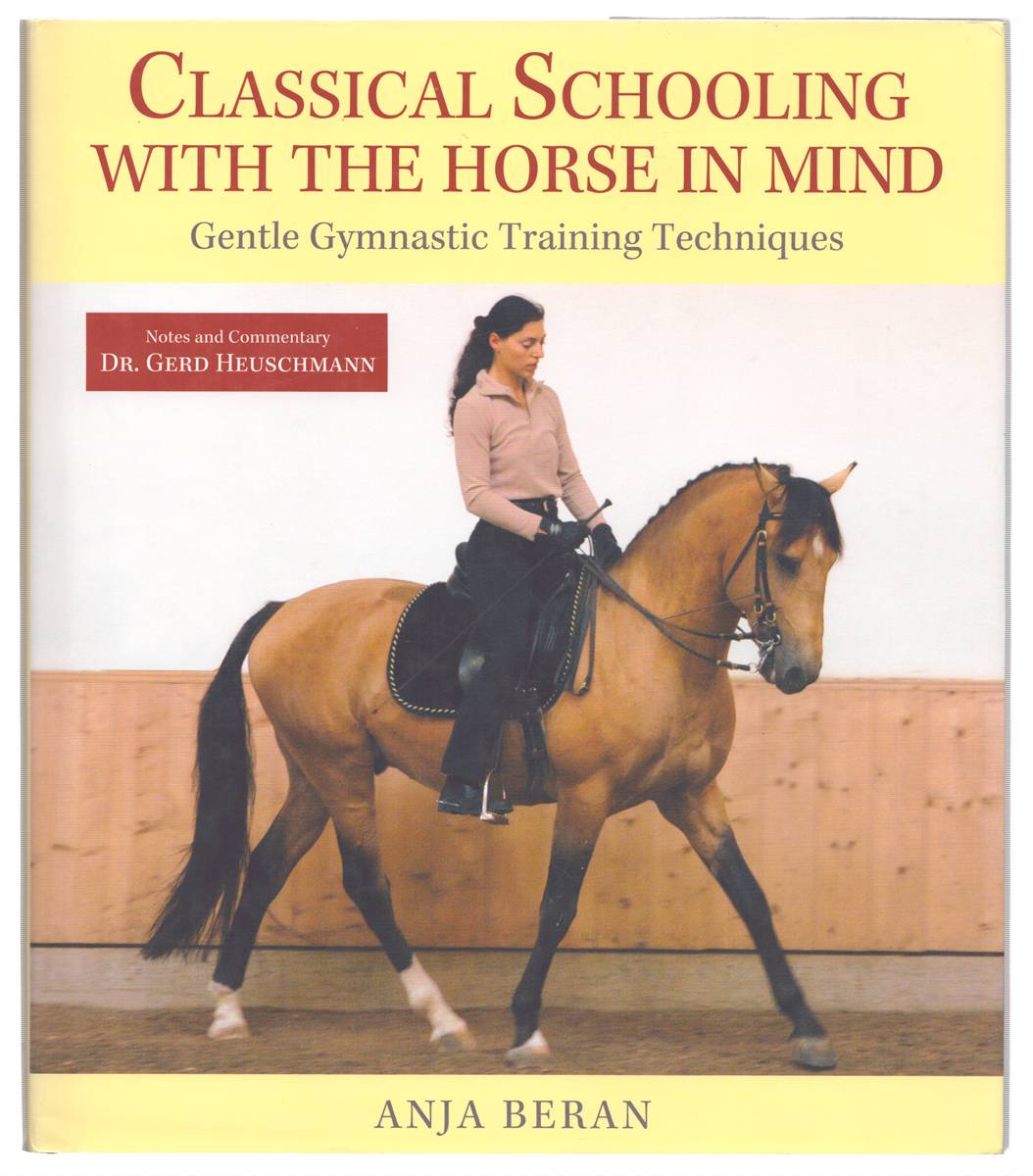 CLASSICAL SCHOOLING WITH THE HORSE IN MIND Gentle Gymnastic Training Techniques