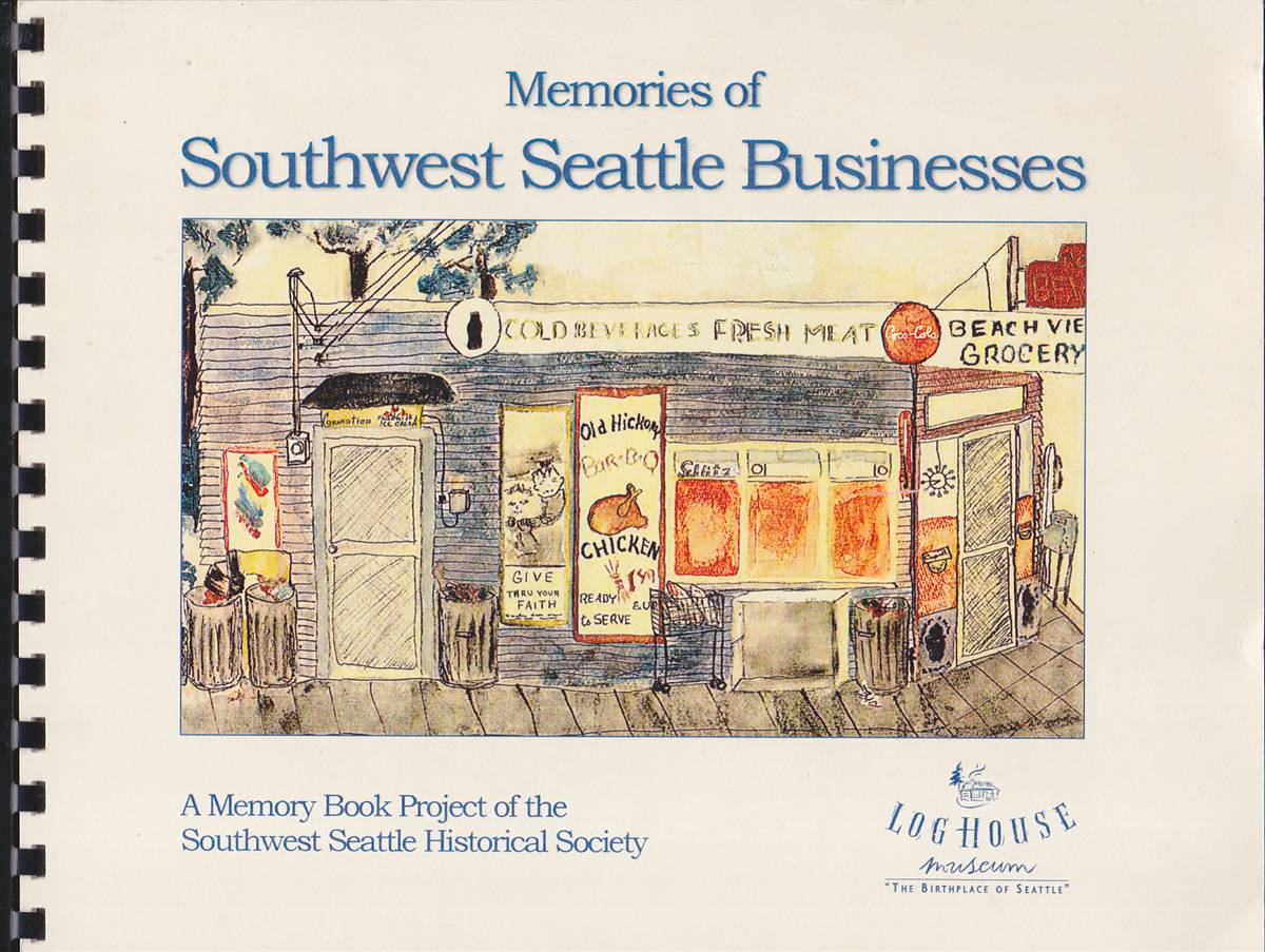 MEMORIES OF SOUTHWEST SEATTLE BUSINESSES A Memory Book Project of the Southwest Seattle Historical Society