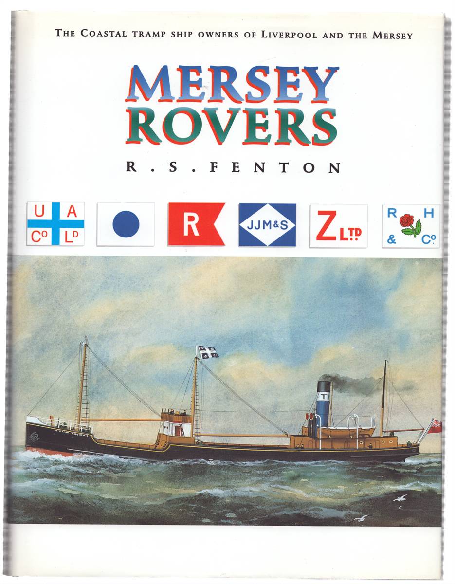 MERSEY ROVERS The Coastal Tramp Ship Owners of Liverpool and the Mersey