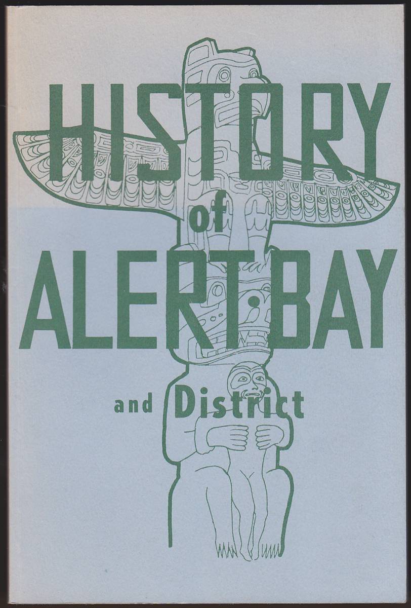 HISTORY OF ALERT BAY AND DISTRICT