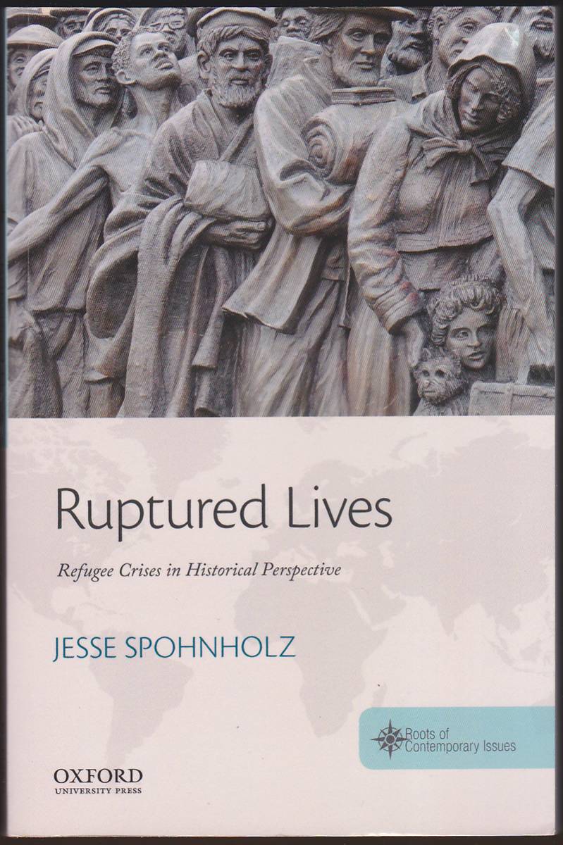 RUPTURED LIVES Refugee Crises in Historical Perspective
