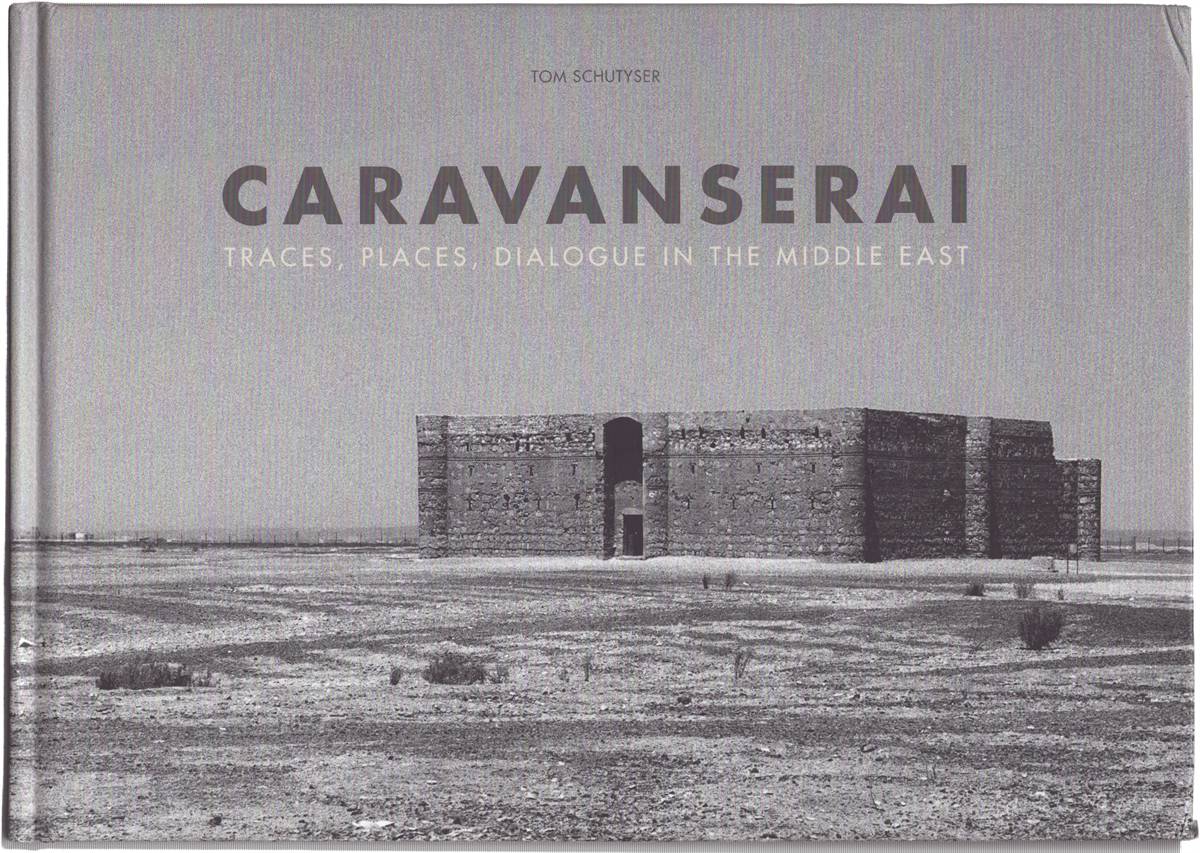 CARAVANSERAI Traces, Places, Dialogue in the Middle East