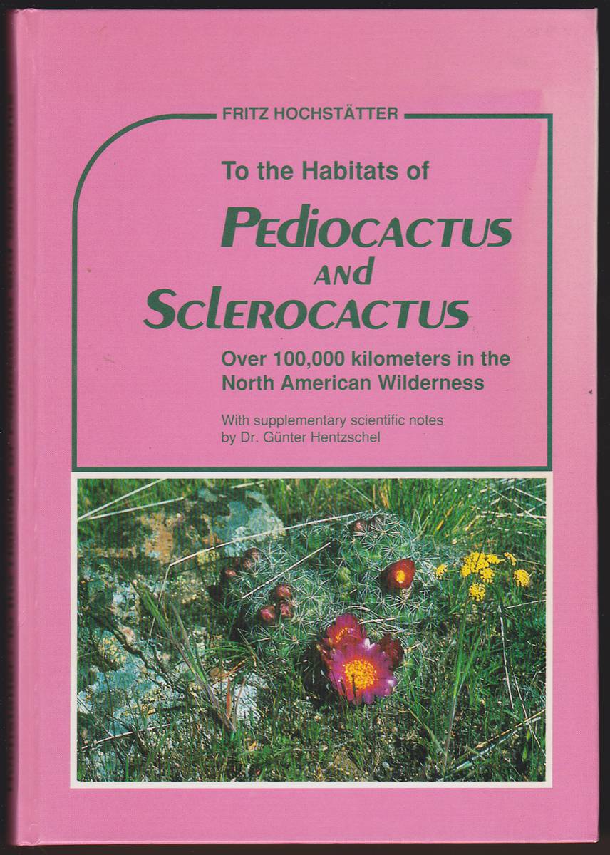 TO THE HABITATS OF PEDIOCACTUS AND SCLEROCACTUS Over 100,000 Kilometers in the North American Wilderness with Supplementary Scientific Notes by Dr. Gunter Hentzschel