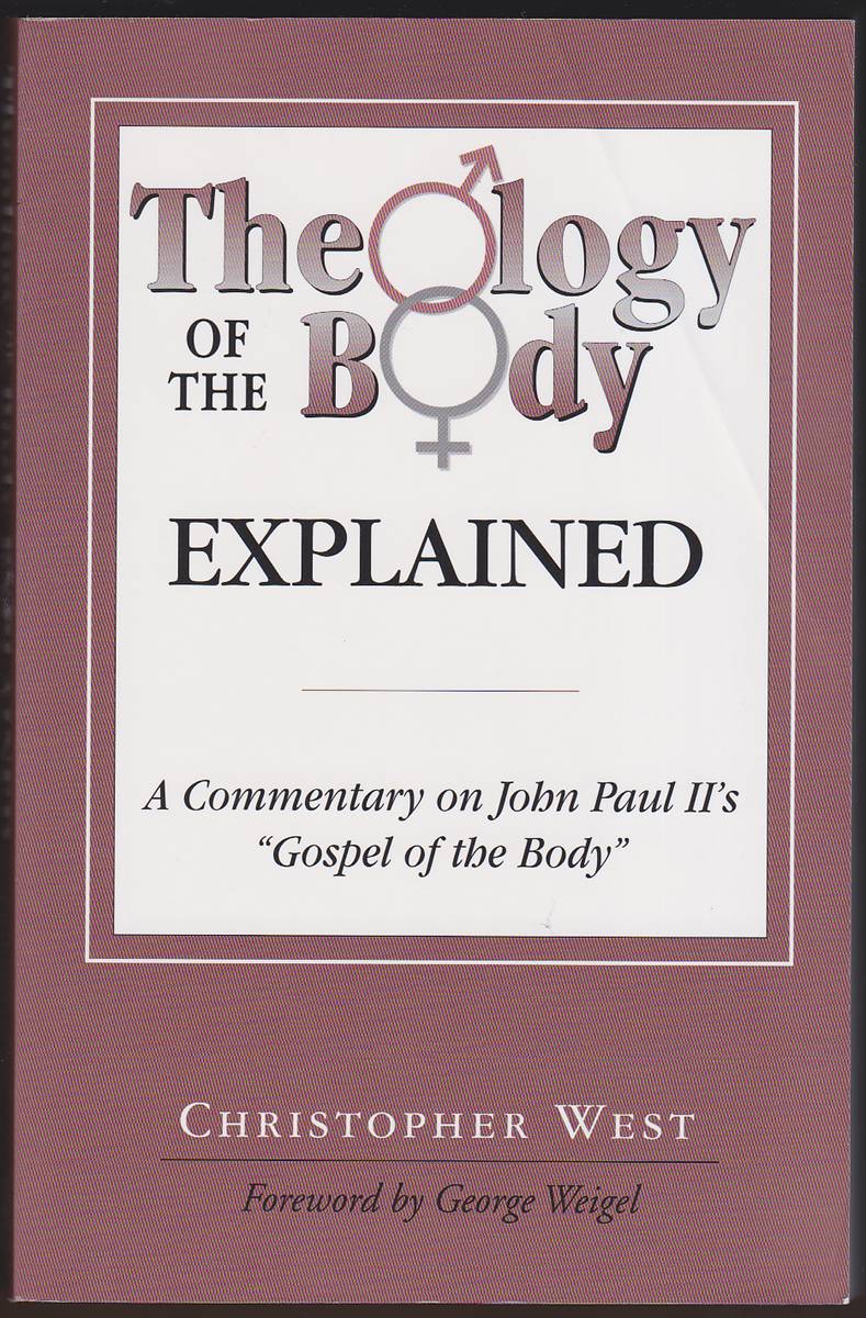 THEOLOGY OF THE BODY EXPLAINED A Commentary on John Paul II's 