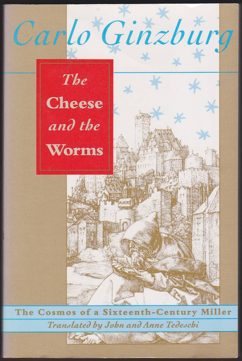 THE CHEESE AND THE WORMS The Cosmos of a Sixteenth-Century Miller