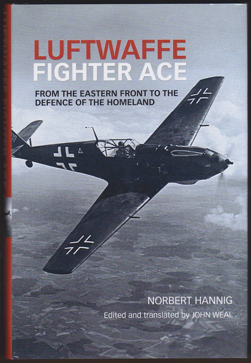 LUFTWAFFE FIGHTER ACE From the Eastern Front to the Defense of the Homeland