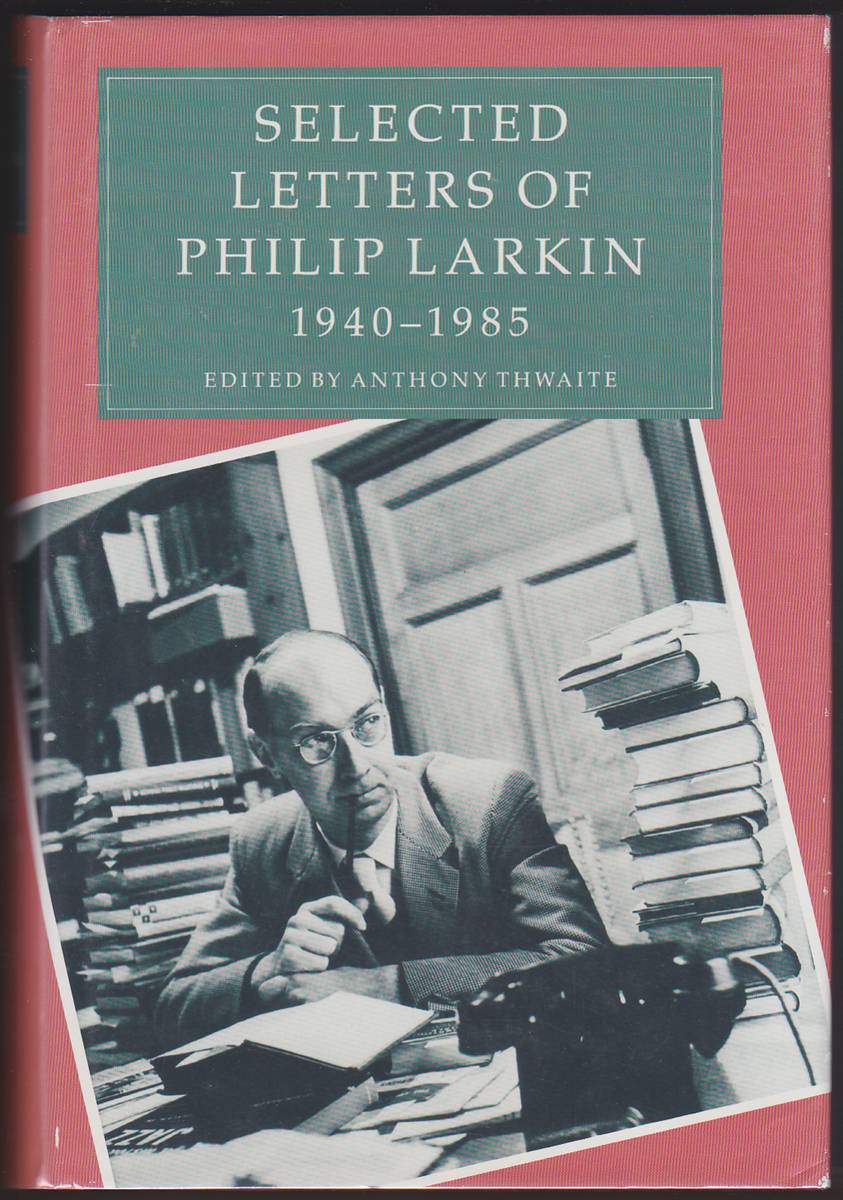 SELECTED LETTERS OF PHILIP LARKIN 1940-1985