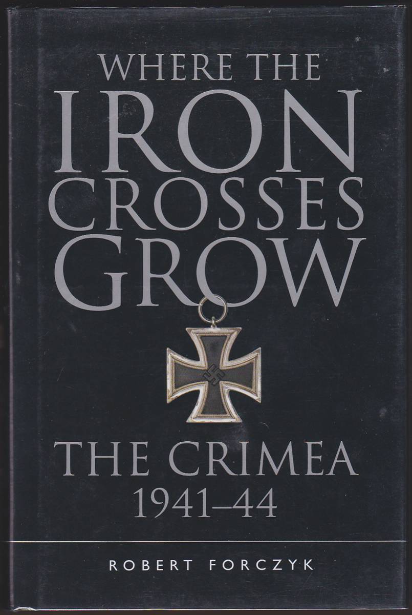 WHERE THE IRON CROSSES GROW The Crimea 1941-44