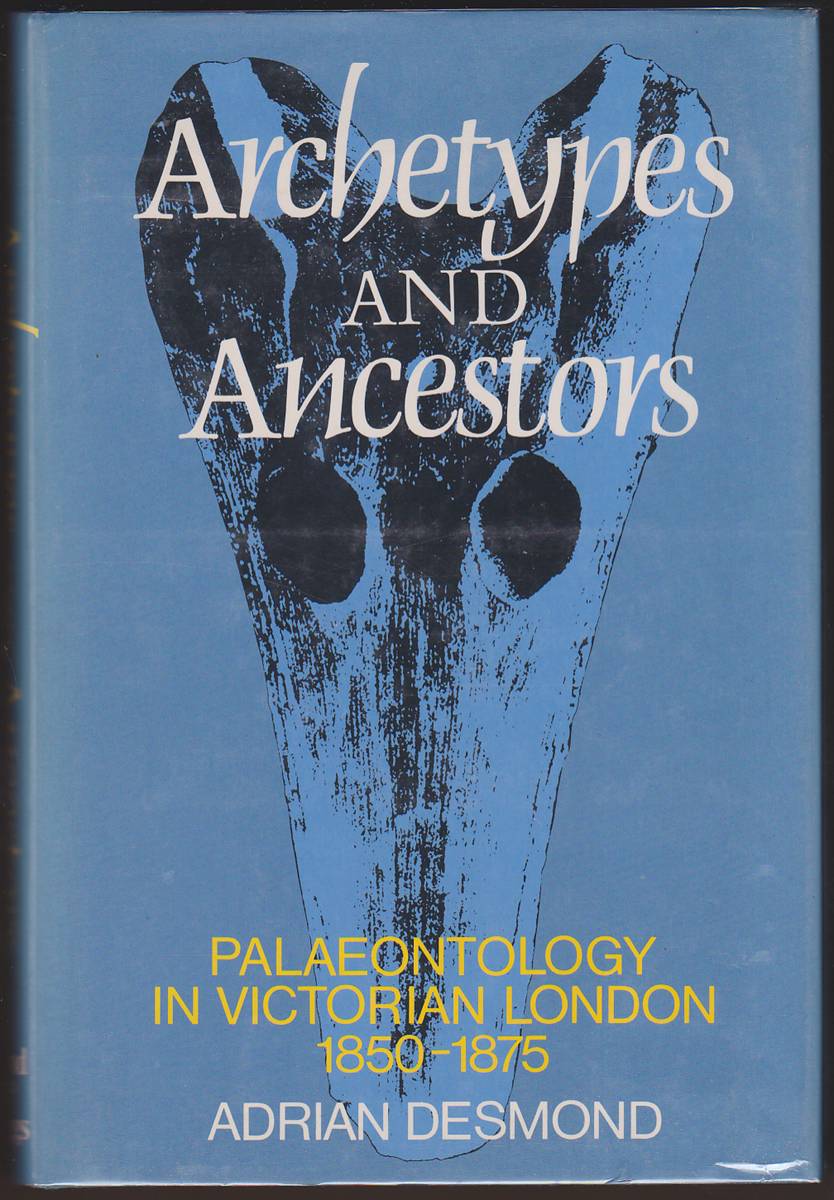 ARCHETYPES AND ANCESTORS Palaeontology in Victorian London 1850-1875