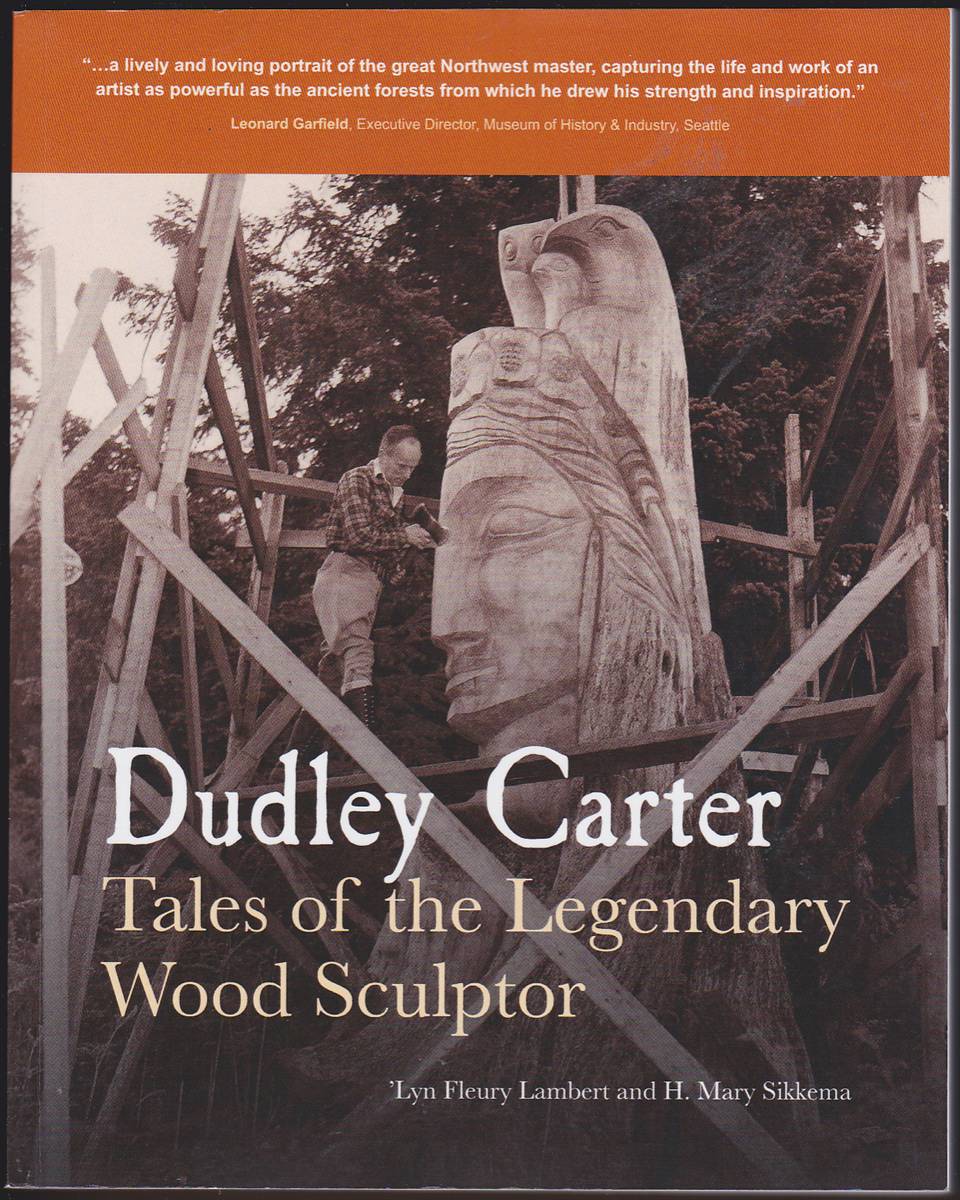 DUDLEY CARTER Tales of the Legendary Wood Sculptor