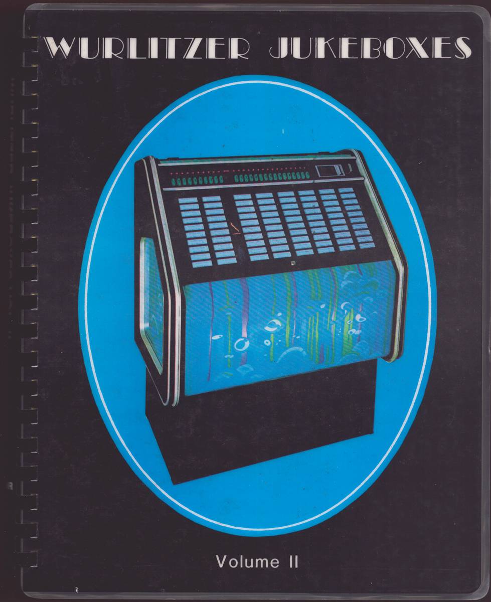 WURLITZER JUKEBOXES AND OTHER NICE THINGS VOLUME II More on before '74 and the Models That Came After
