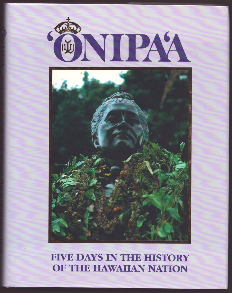 ONIPA'A Five Days in the History of the Hawaiian Nation