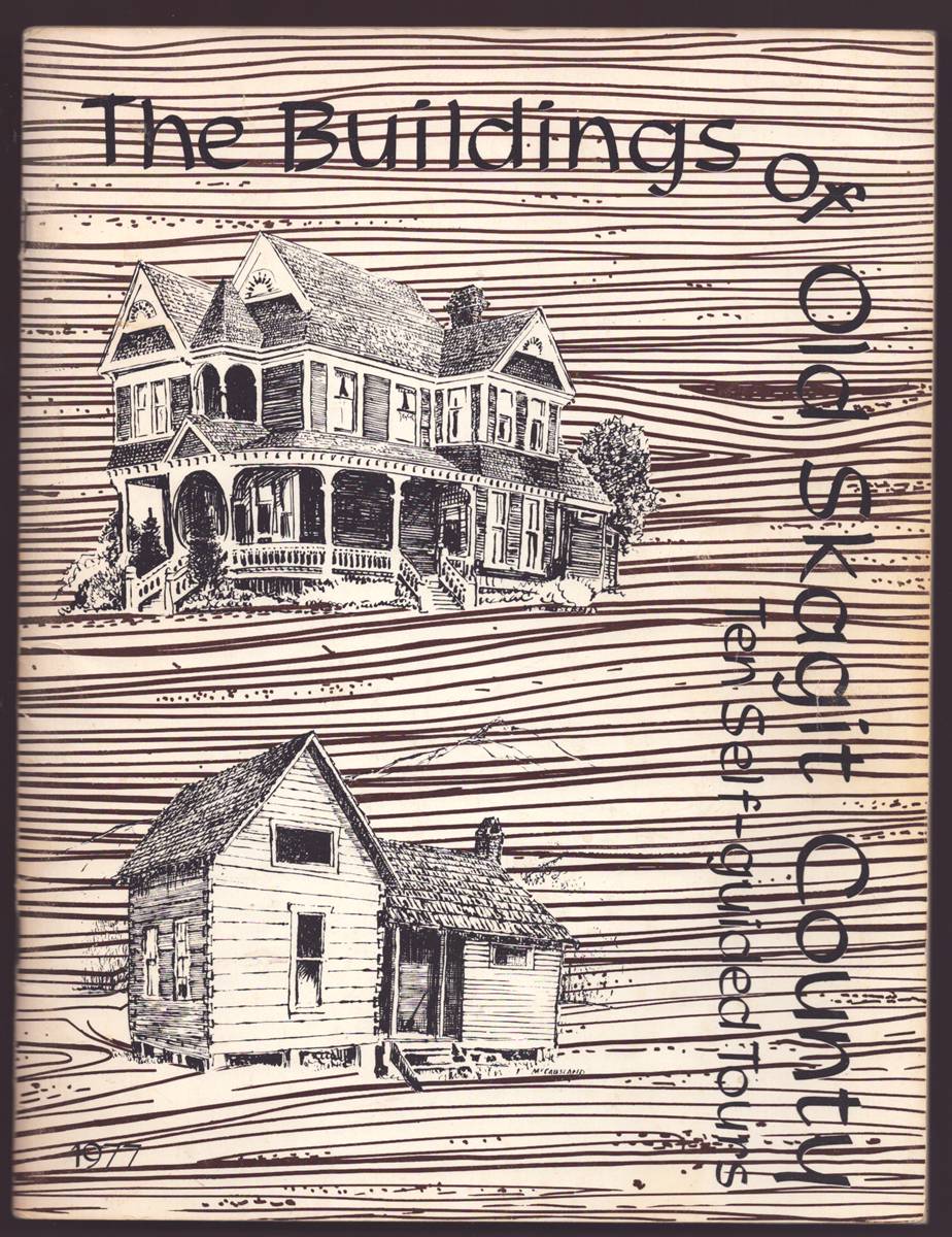 THE BUILDINGS OF OLD SKAGIT COUNTY Ten Self-Guided Tours--1977