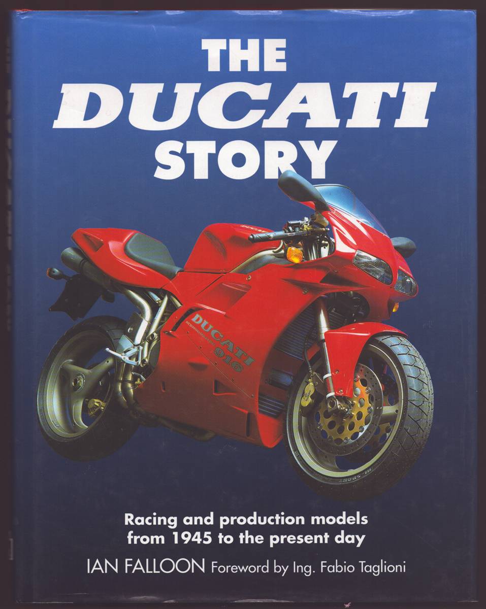 THE DUCATI STORY Racing and Production Models from 1945 to the Present Day