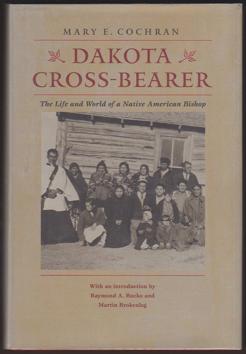 DAKOTA CROSS-BEARER The Life and World of a Native American Bishop