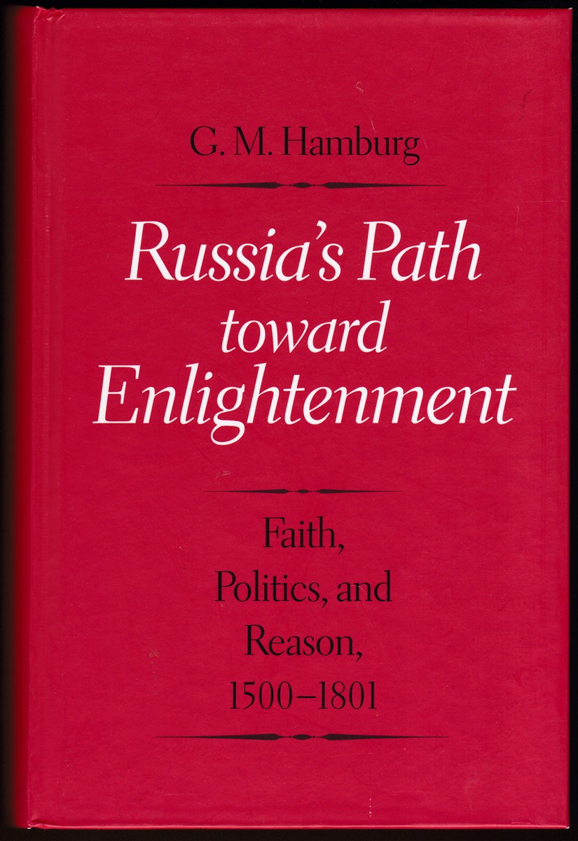 RUSSIA'S PATH TOWARD ENLIGHTENMENT Faith, Politics, and Reason, 1500-1801