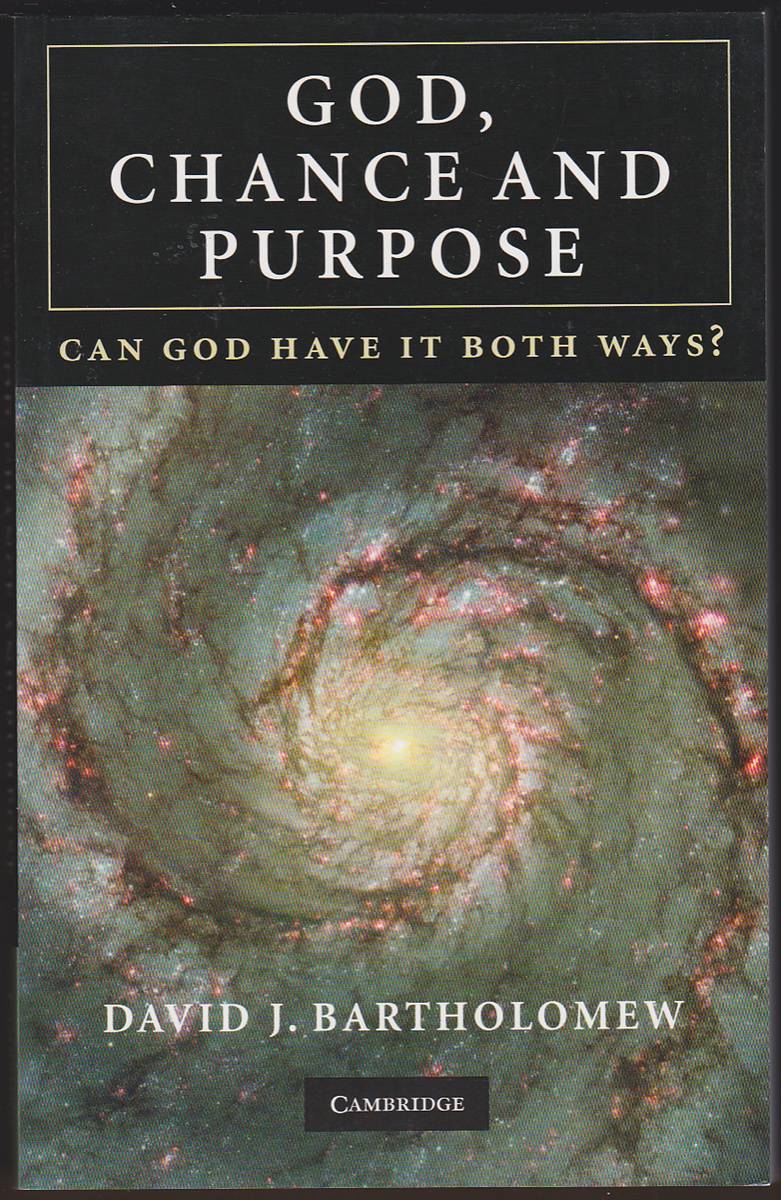 GOD, CHANCE AND PURPOSE Can God Have it Both Ways
