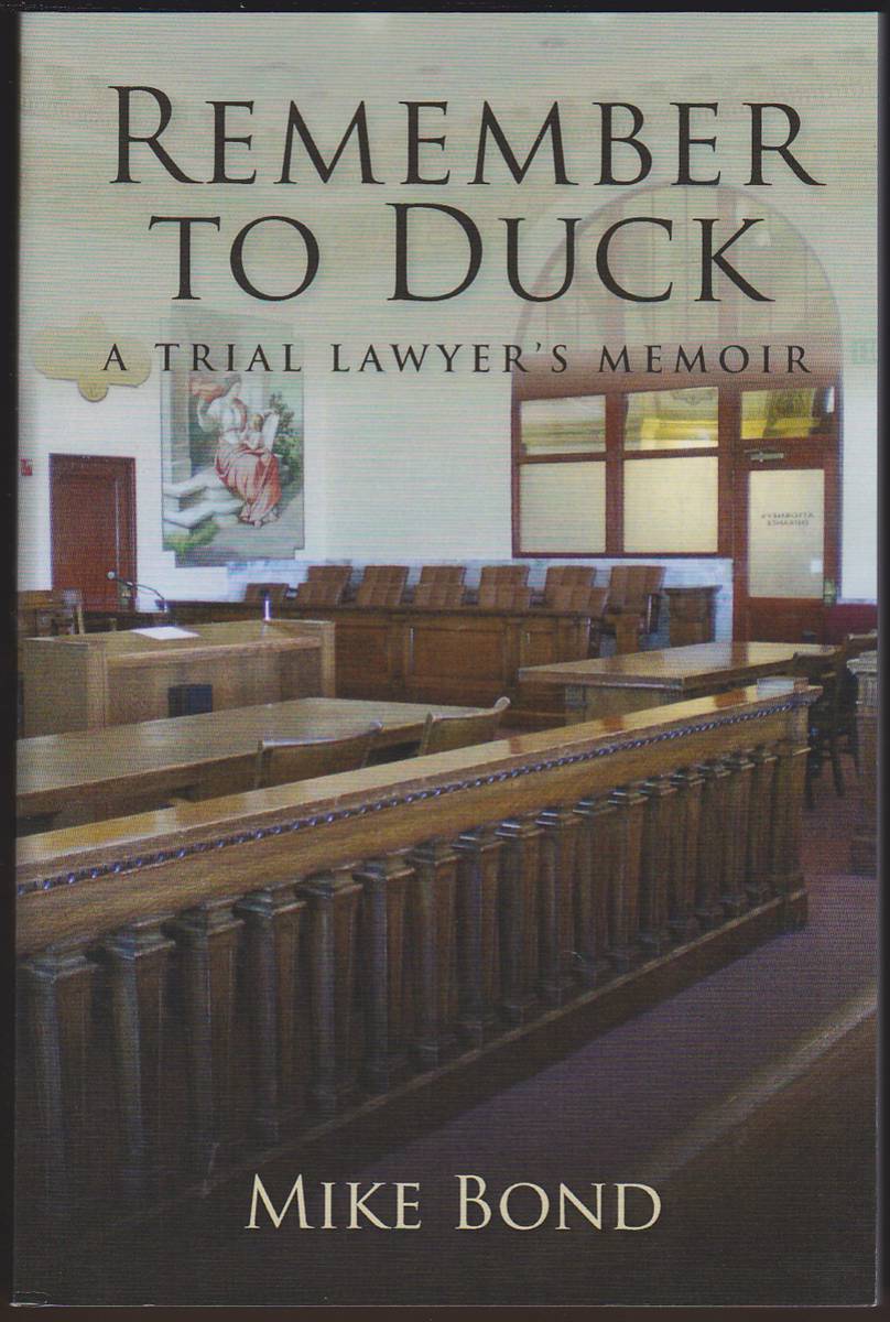 REMEMBER TO DUCK A Trial Lawyer's Memoir