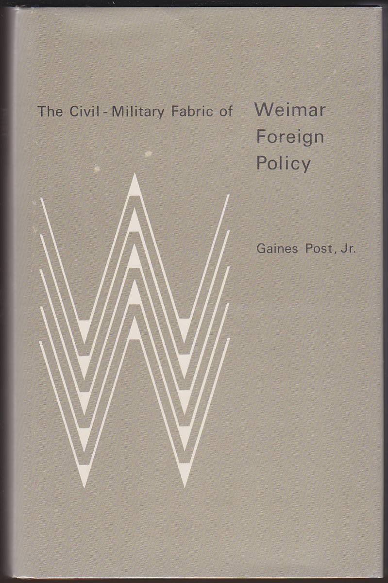 THE CIVIL-MILITARY FABRIC OF WEIMAR FOREIGN POLICY
