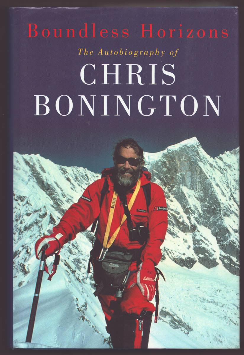 BOUNDLESS HORIZONS The Autobiography of Chris Bonington