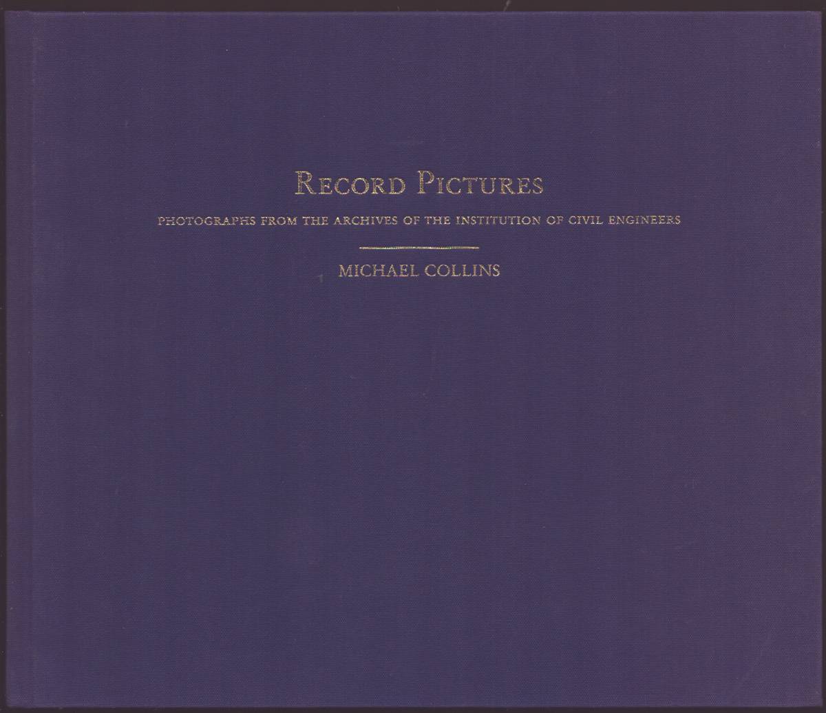 RECORD PICTURES Photographs from the Archives of the Institution of Civil Engineers