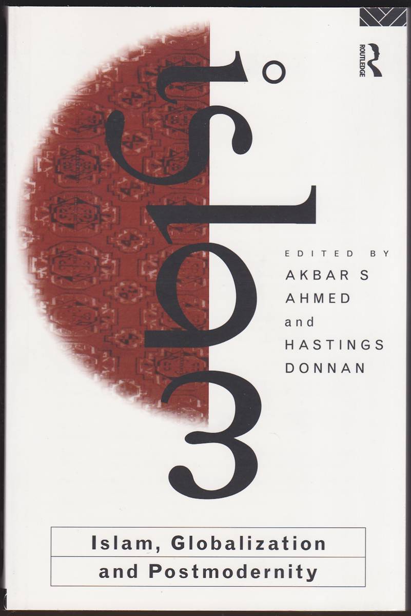 ISLAM, GLOBALIZATION AND POSTMODERNITY