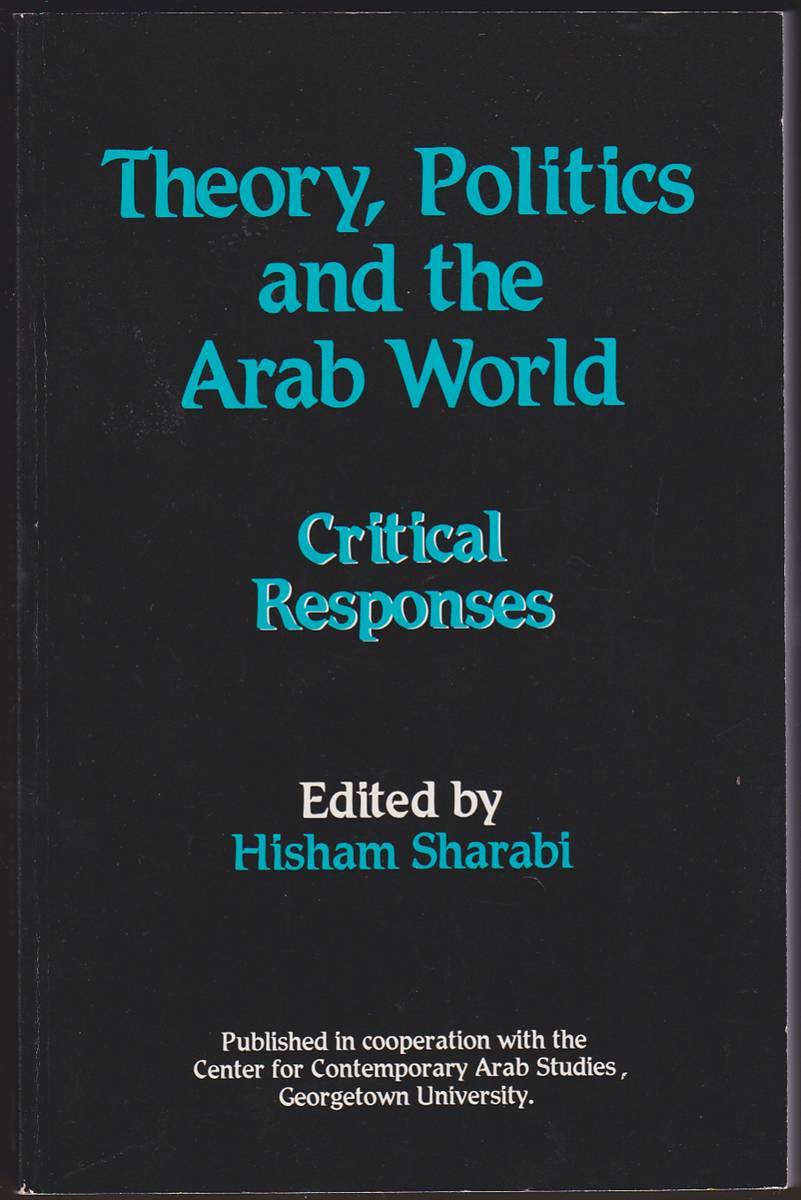 THEORY, POLITICS AND THE ARAB WORLD Critical Responses