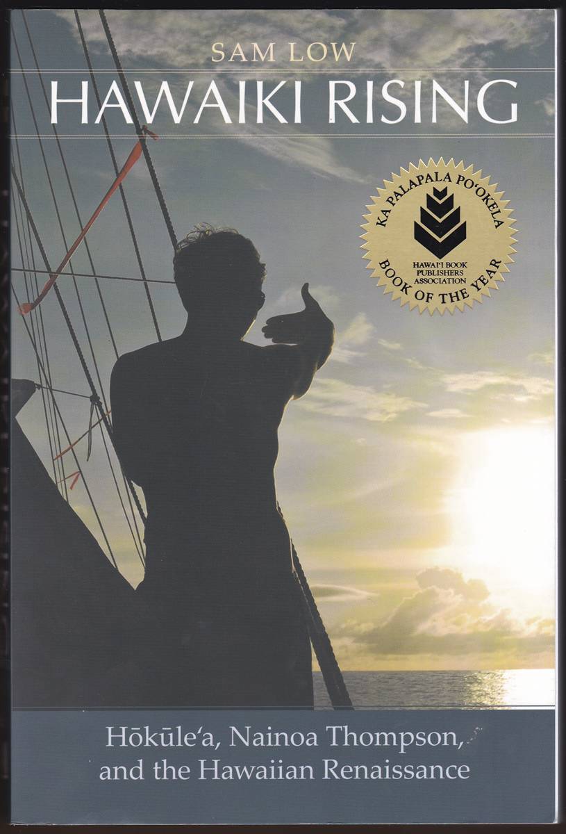 HAWAIKI RISING HokuleA, Nainoa Thompson, and the Hawaiian Renaissance