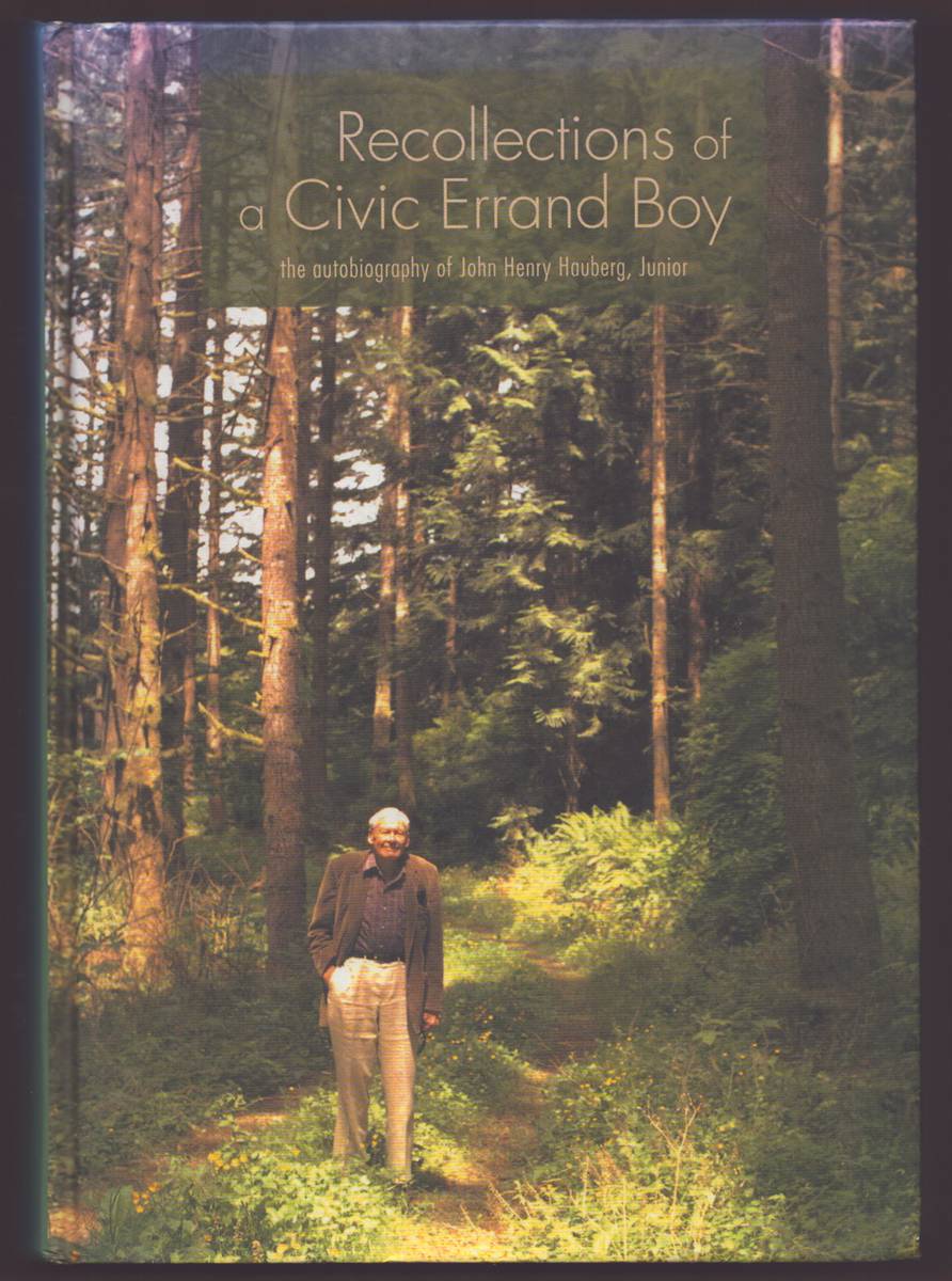 RECOLLECTIONS OF A CIVIC ERRAND BOY The Autobiography of John Henry Hauberg, Junior