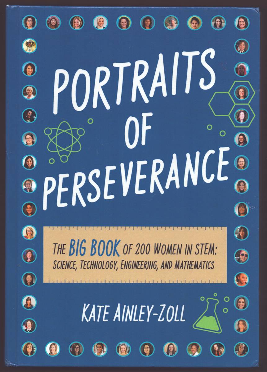 PORTRAITS OF PERSEVERANCE The BIG BOOK of 200 Women in STEM: Science, Technology, Engineering, and Mathematics