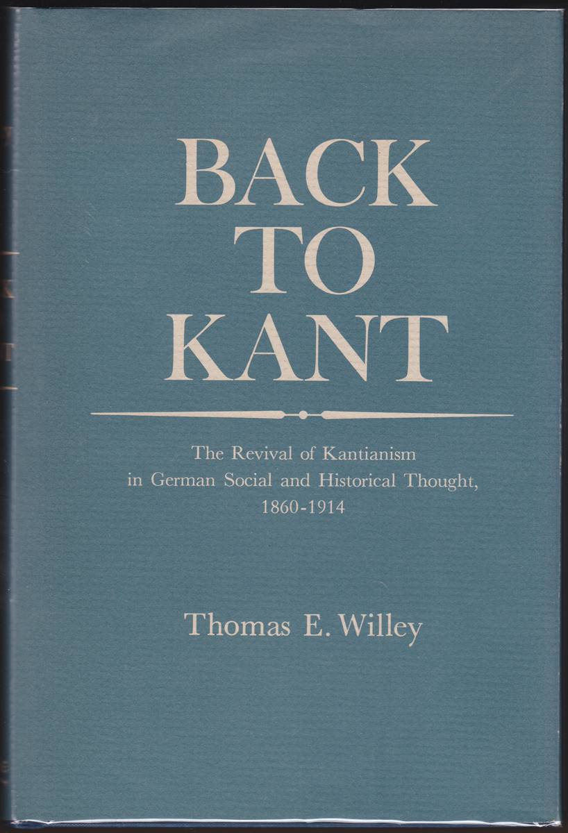 BACK TO KANT The Revival of Kantianism in German Social and Historical Thought, 1860-1914