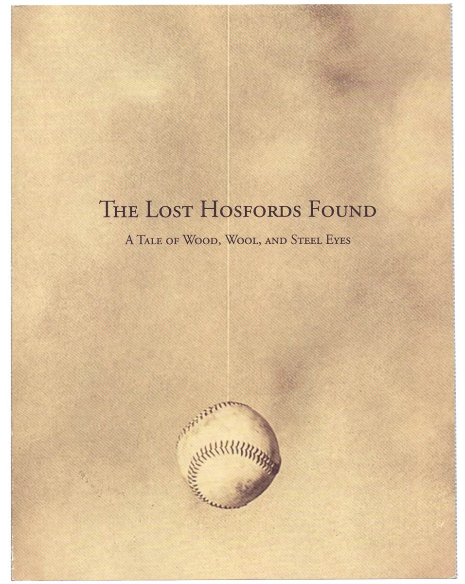 THE LOST HOSFORDS FOUND: A TALE OF WOOD, WOOL, AND STEEL EYES An Exhibition of 1880's Baseball Cards