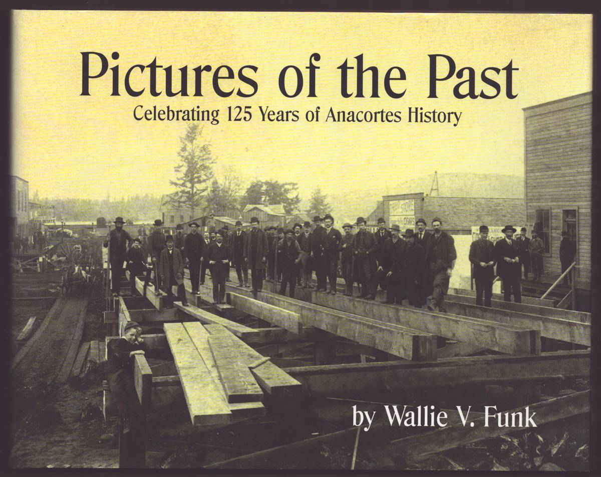 PICTURES OF THE PAST Celebrating 125 Years of Anacortes History