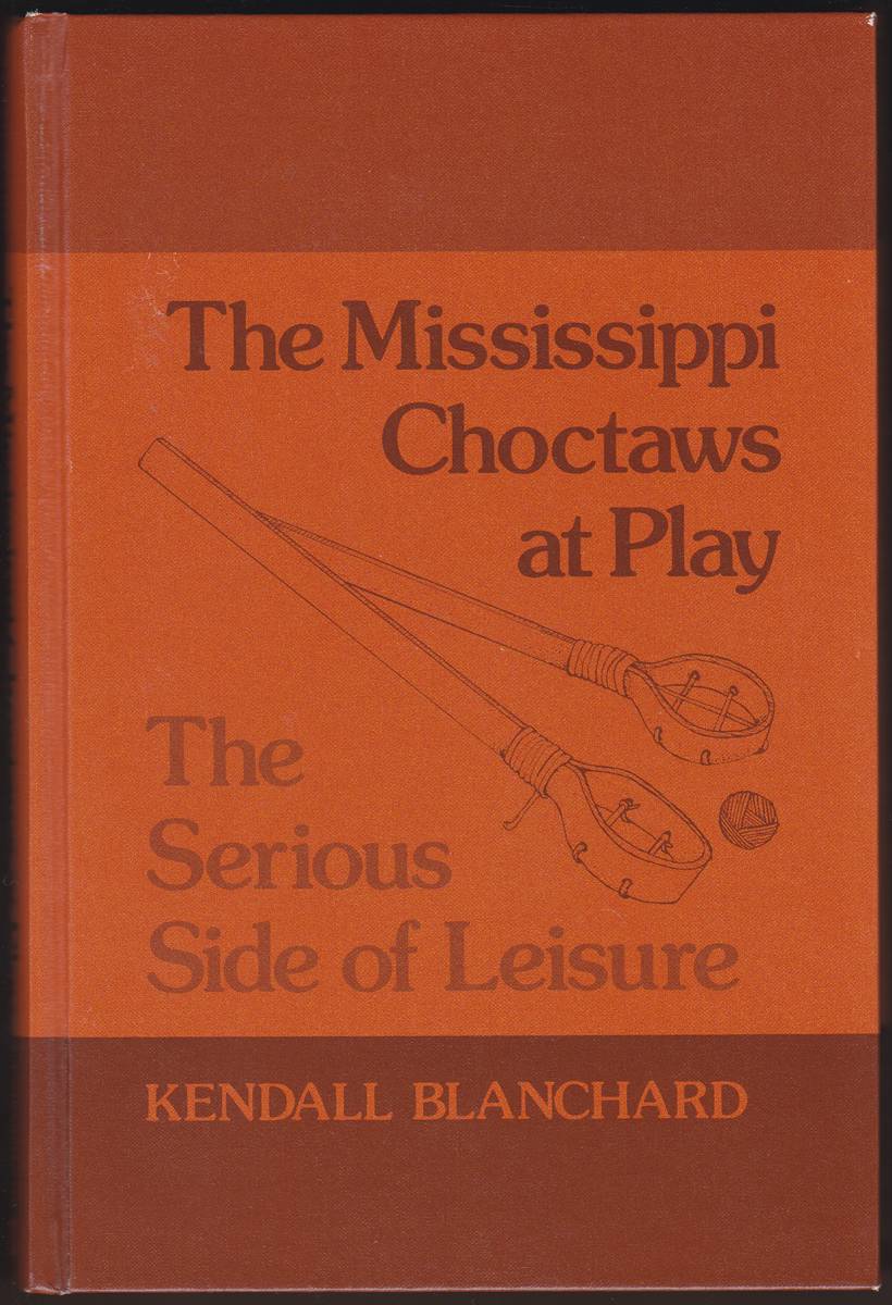THE MISSISSIPPI CHOCTAWS AT PLAY The Serious Side of Leisure