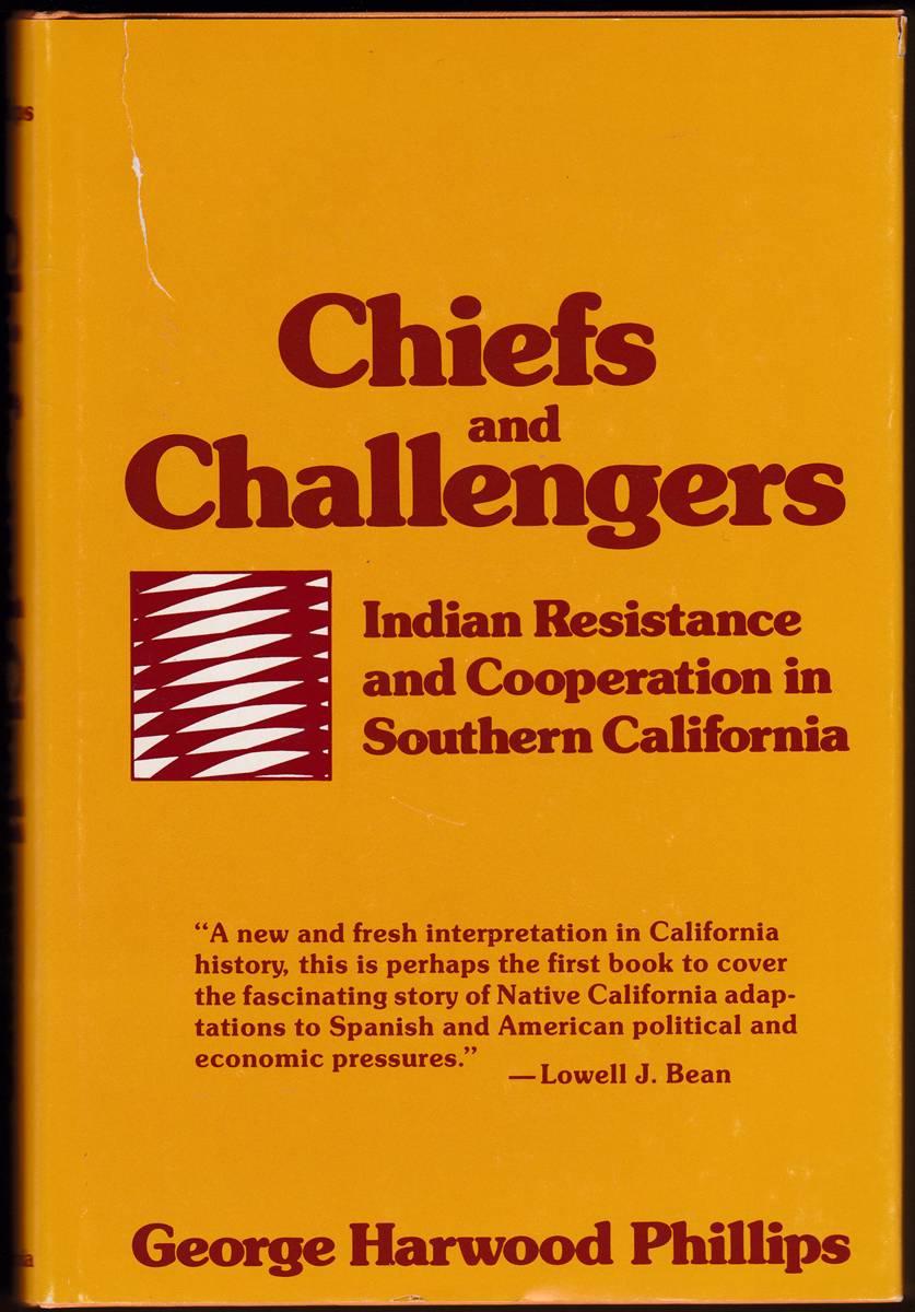 CHIEFS AND CHALLENGERS Indian Resistance and Cooperation in Southern California